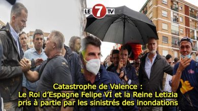 Photo of Catastrophe de Valence : Le Roi d’Espagne Felipe VI et la Reine Letizia pris à partie par les sinistrés des inondations 