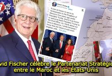 Photo of David Fischer célèbre le Partenariat Stratégique entre le Maroc et les États-Unis