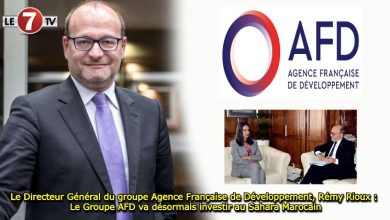 Photo of Le Directeur Général du groupe Agence Française de Développement, Rémy Rioux : Le Groupe AFD va désormais investir au Sahara Marocain