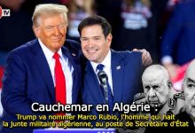 Photo of Cauchemar en Algérie : Trump va nommer Marco Rubio, l’homme qui hait la junte militaire algérienne, au poste de Secrétaire d’État 