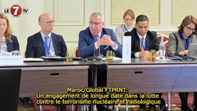 Photo of Maroc/Global FTPRNT: Un engagement de longue date dans la lutte contre le terrorisme nucléaire et radiologique