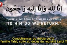 Photo of Condoléances du média Le7tv à la famille Talal, suite au décès du regretté Larbi Talal