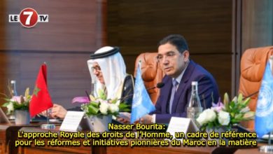 Photo of Nasser Bourita: L’approche Royale des droits de l’Homme, un cadre de référence pour les réformes et initiatives pionnières du Maroc en la matière 