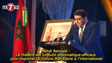 Photo of Mehdi Bensaïd : Le théâtre est un outil diplomatique efficace pour exporter la culture Marocaine à l’international