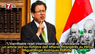 Photo of « L’inarrêtable rejet international de l’inexistante rasd » un article de l’ex-Ministre des Affaires Étrangères du Pérou Miguel Ángel Rodríguez Mackay