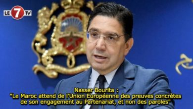 Photo of Nasser Bourita : « Le Maroc attend de l’Union Européenne des preuves concrètes de son engagement au Partenariat, et non des paroles » 