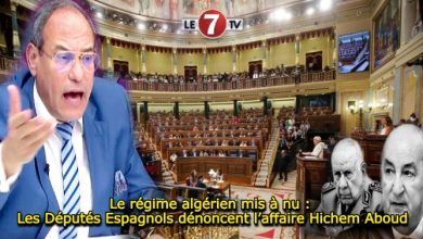 Photo of Le régime algérien mis à nu : Les Députés Espagnols dénoncent l’affaire Hichem Aboud