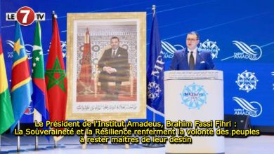 Photo of Le Président de l’Institut Amadeus, Brahim Fassi Fihri : La Souveraineté et la Résilience renferment la volonté des peuples à rester maîtres de leur destin 