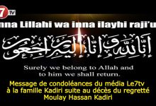 Photo of Message de condoléances du média Le7tv à la famille Kadiri suite au décès du regretté Moulay Hassan Kadiri