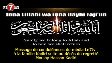 Photo of Message de condoléances du média Le7tv à la famille Kadiri suite au décès du regretté Moulay Hassan Kadiri