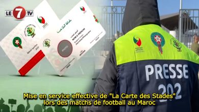 Photo of Mise en service effective de « La Carte des Stades » lors des matchs de football au Maroc