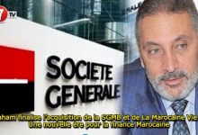 Photo of Saham finalise l’acquisition de la SGMB et de La Marocaine Vie : Une nouvelle ère pour la finance Marocaine