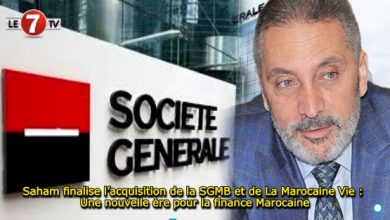 Photo of Saham finalise l’acquisition de la SGMB et de La Marocaine Vie : Une nouvelle ère pour la finance Marocaine