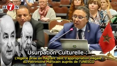 Photo of Usurpation Culturelle : L’Algérie prise en flagrant délit d’appropriation illégale du Patrimoine Marocain auprès de l’UNESCO