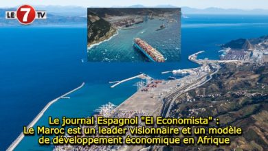 Photo of Le journal Espagnol « El Economista » : Le Maroc est un leader visionnaire et un modèle de développement économique en Afrique