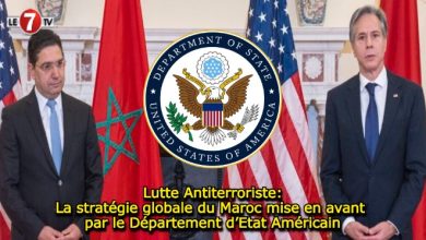 Photo of Lutte Antiterroriste: La stratégie globale du Maroc mise en avant par le Département d’Etat Américain