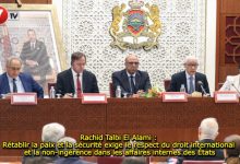 Photo of Rachid Talbi El Alami : Rétablir la paix et la sécurité exige le respect du droit international et la non-ingérence dans les affaires internes des États