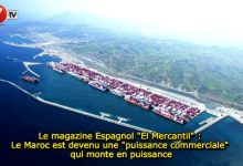 Photo of Le magazine Espagnol « El Mercantil » : Le Maroc est devenu une « puissance commerciale » qui monte en puissance