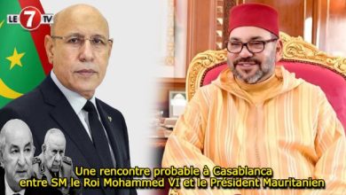 Photo of Une rencontre probable à Casablanca, entre SM le Roi Mohammed VI et le Président Mauritanien