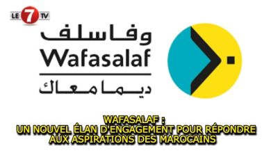 Photo of WAFASALAF : UN NOUVEL ÉLAN D’ENGAGEMENT POUR RÉPONDRE AUX ASPIRATIONS DES MAROCAINS