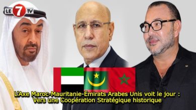 Photo of L’Axe Maroc-Mauritanie-Émirats Arabes Unis voit le jour : Vers une Coopération Stratégique historique