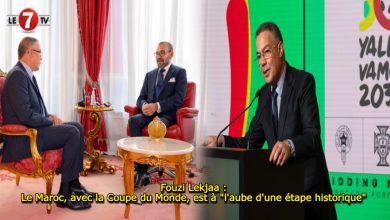 Photo of Fouzi Lekjaa : Le Maroc, avec la Coupe du Monde, est à « l’aube d’une étape historique » 