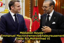 Photo of Médiation Royale : Emmanuel Macron remercie chaleureusement SM le Roi Mohammed VI