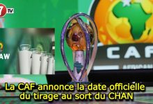 Photo of La CAF annonce la date officielle du tirage au sort du CHAN