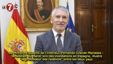 Photo of Le Ministre Espagnol de l’Intérieur, Fernando Grande-Marlaska : Le soutien du Maroc lors des inondations en Espagne, illustre « la profondeur des relations » entre les deux pays 