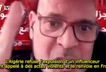 Photo of L’Algérie refuse l’expulsion d’un influenceur ayant appelé à des actes violents et le renvoie en France