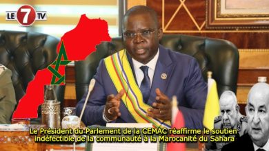 Photo of Le Président du Parlement de la CEMAC réaffirme le soutien indéfectible de la communauté à la Marocanité du Sahara