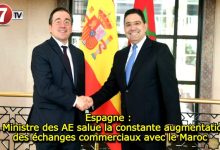 Photo of Espagne : Le Ministre des AE salue la constante augmentation des échanges commerciaux avec le Maroc