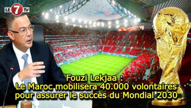 Photo of Fouzi Lekjaa : Le Maroc mobilisera 40.000 volontaires pour assurer le succès du Mondial 2030