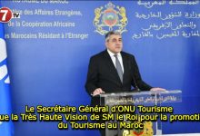 Photo of Le Secrétaire Général d’ONU Tourisme salue la Très Haute Vision de SM le Roi pour la promotion du Tourisme au Maroc