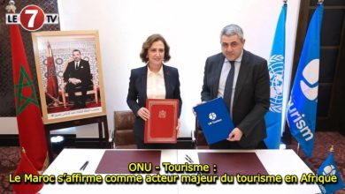 Photo of ONU – Tourisme : Le Maroc s’affirme comme acteur majeur du tourisme en Afrique