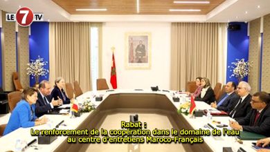 Photo of Rabat : Le renforcement de la coopération dans le domaine de l’eau au centre d’entretiens Maroco-Français