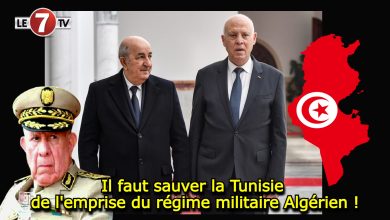 Photo of Il faut sauver la Tunisie de l’emprise du régime militaire Algérien !