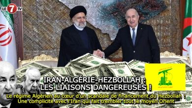 Photo of Le régime Algérien au cœur d’un scandale de financement du Hezbollah : Une complicité avec l’Iran qui fait trembler tout le moyen Orient