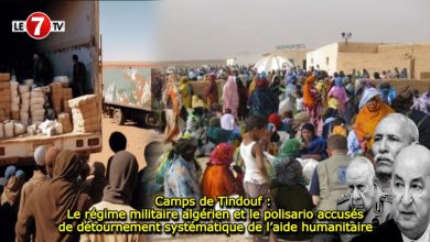 Photo of Camps de Tindouf : Le régime militaire algérien et le polisario accusés de détournement systématique de l’aide humanitaire